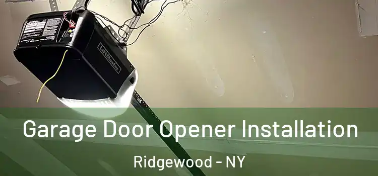  Garage Door Opener Installation Ridgewood - NY