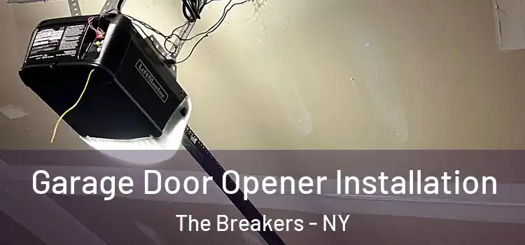  Garage Door Opener Installation The Breakers - NY
