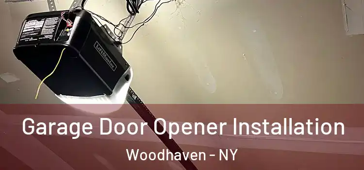  Garage Door Opener Installation Woodhaven - NY