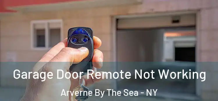  Garage Door Remote Not Working Arverne By The Sea - NY
