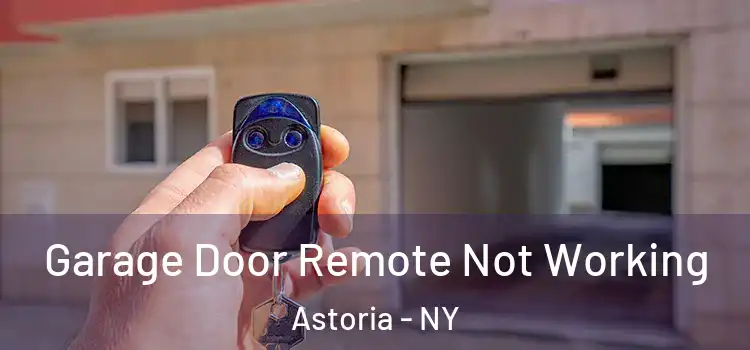  Garage Door Remote Not Working Astoria - NY
