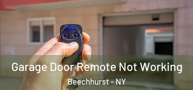  Garage Door Remote Not Working Beechhurst - NY