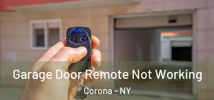  Garage Door Remote Not Working Corona - NY