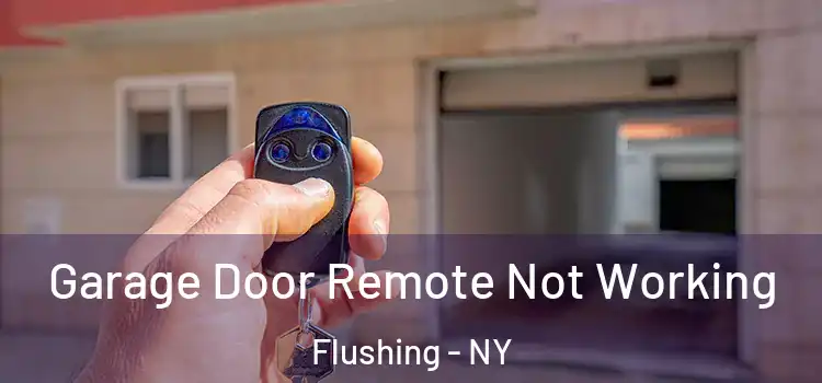  Garage Door Remote Not Working Flushing - NY