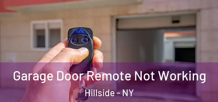  Garage Door Remote Not Working Hillside - NY