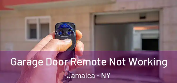  Garage Door Remote Not Working Jamaica - NY
