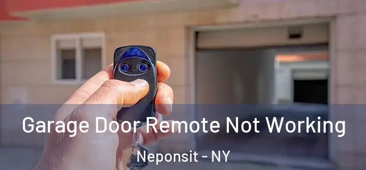  Garage Door Remote Not Working Neponsit - NY