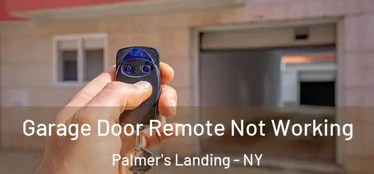  Garage Door Remote Not Working Palmer's Landing - NY