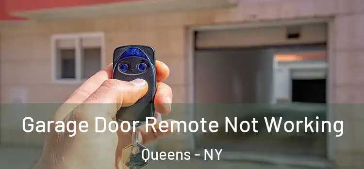  Garage Door Remote Not Working Queens - NY