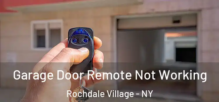  Garage Door Remote Not Working Rochdale Village - NY