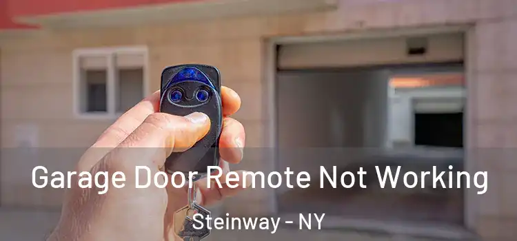  Garage Door Remote Not Working Steinway - NY