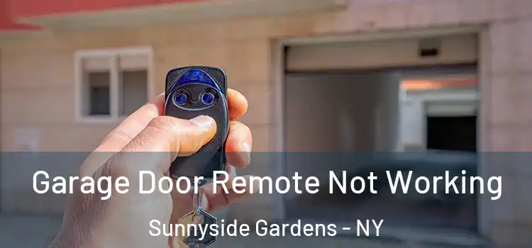 Garage Door Remote Not Working Sunnyside Gardens - NY