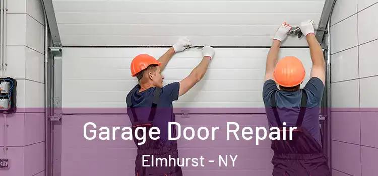  Garage Door Repair Elmhurst - NY