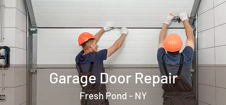  Garage Door Repair Fresh Pond - NY