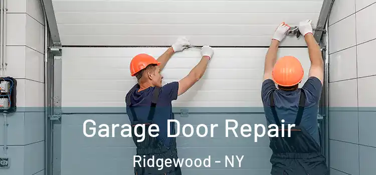  Garage Door Repair Ridgewood - NY