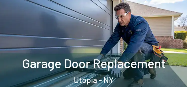  Garage Door Replacement Utopia - NY
