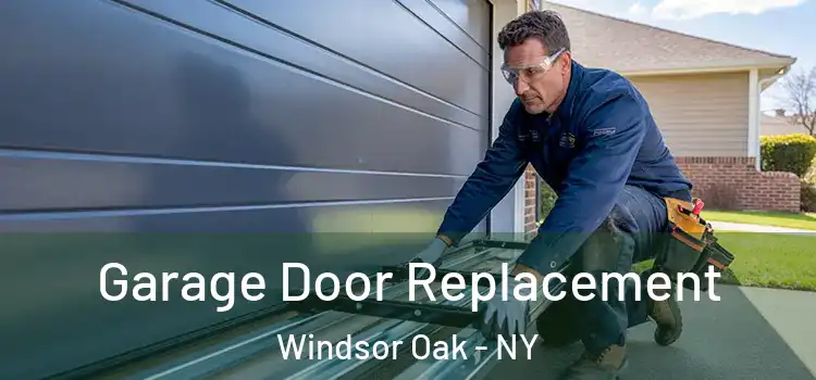  Garage Door Replacement Windsor Oak - NY