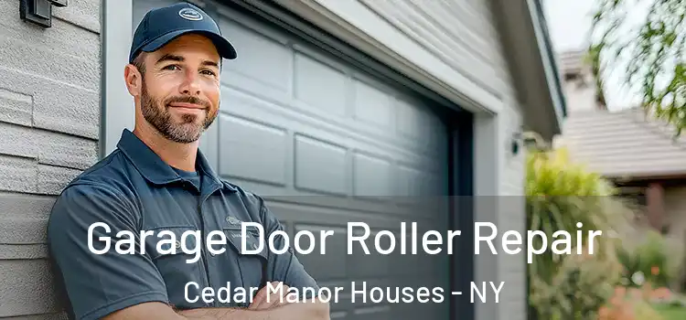  Garage Door Roller Repair Cedar Manor Houses - NY