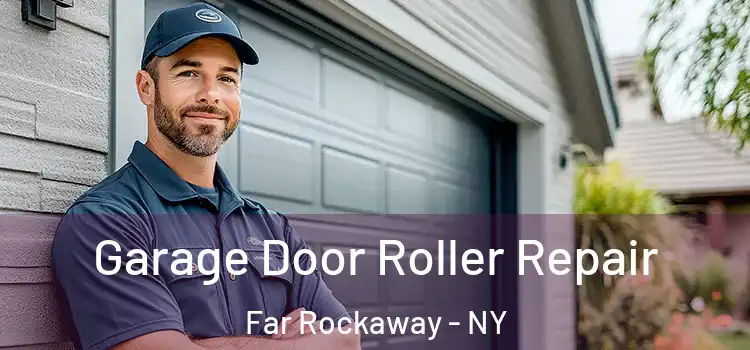  Garage Door Roller Repair Far Rockaway - NY