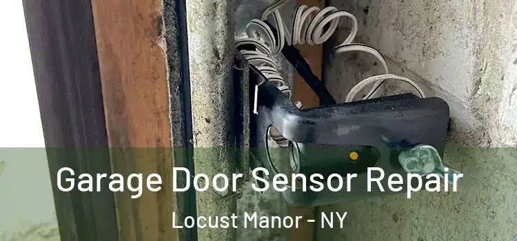 Garage Door Sensor Repair Locust Manor - NY