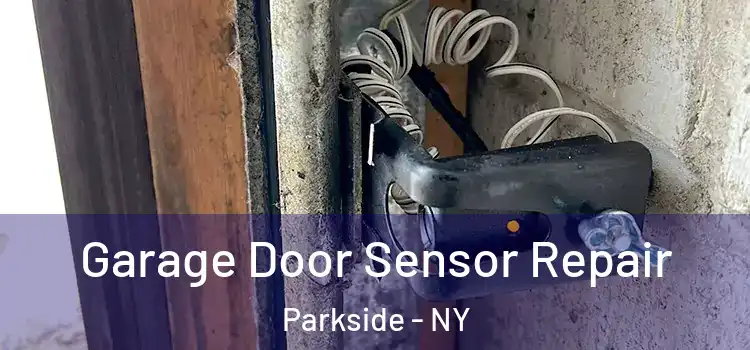  Garage Door Sensor Repair Parkside - NY
