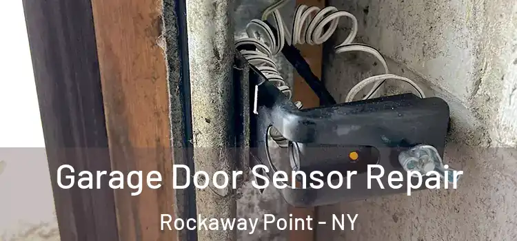 Garage Door Sensor Repair Rockaway Point - NY