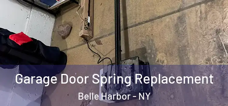  Garage Door Spring Replacement Belle Harbor - NY