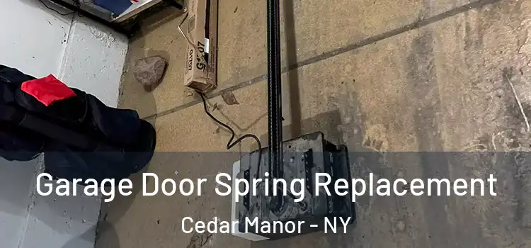  Garage Door Spring Replacement Cedar Manor - NY