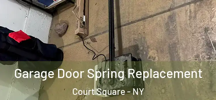  Garage Door Spring Replacement Court Square - NY