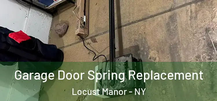  Garage Door Spring Replacement Locust Manor - NY