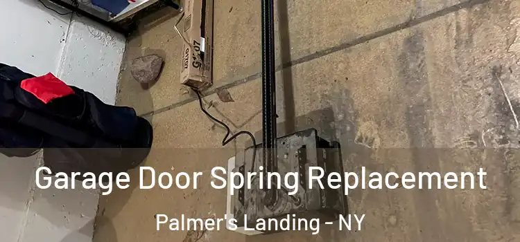  Garage Door Spring Replacement Palmer's Landing - NY