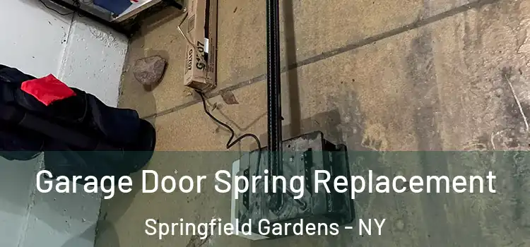  Garage Door Spring Replacement Springfield Gardens - NY