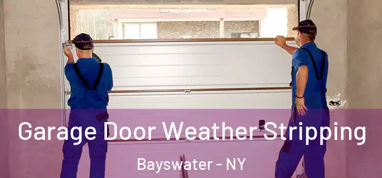  Garage Door Weather Stripping Bayswater - NY