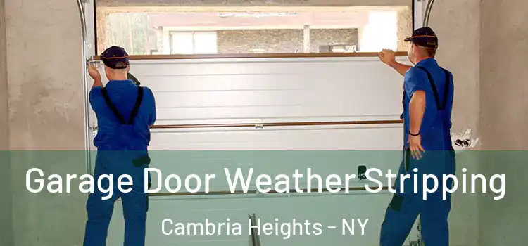  Garage Door Weather Stripping Cambria Heights - NY