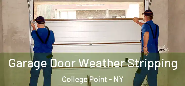  Garage Door Weather Stripping College Point - NY