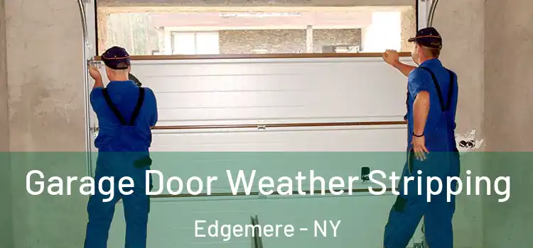  Garage Door Weather Stripping Edgemere - NY