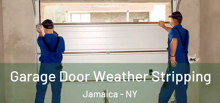  Garage Door Weather Stripping Jamaica - NY