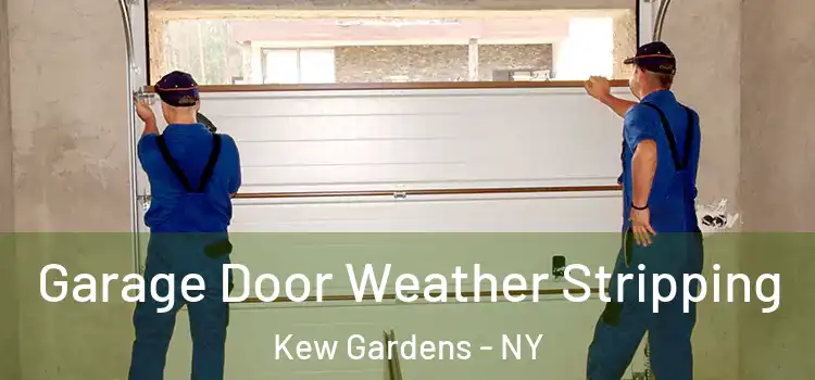  Garage Door Weather Stripping Kew Gardens - NY