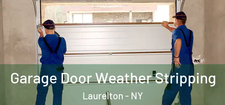  Garage Door Weather Stripping Laurelton - NY