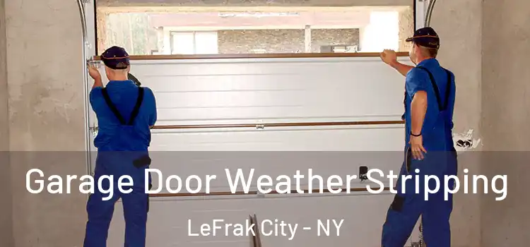  Garage Door Weather Stripping LeFrak City - NY