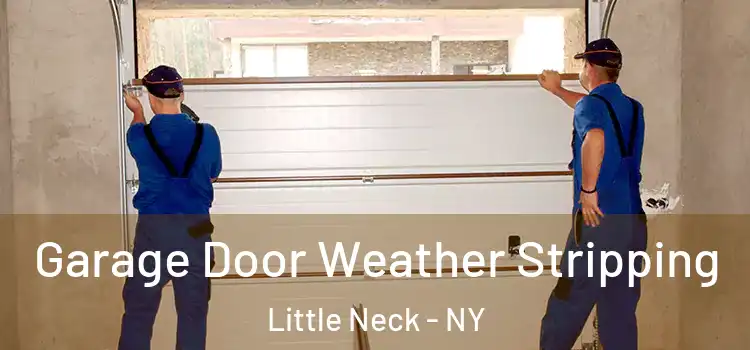  Garage Door Weather Stripping Little Neck - NY