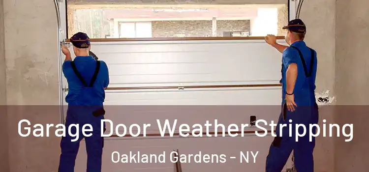  Garage Door Weather Stripping Oakland Gardens - NY