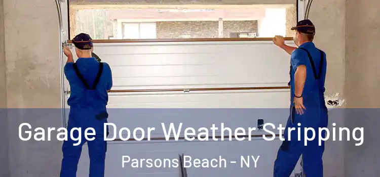  Garage Door Weather Stripping Parsons Beach - NY