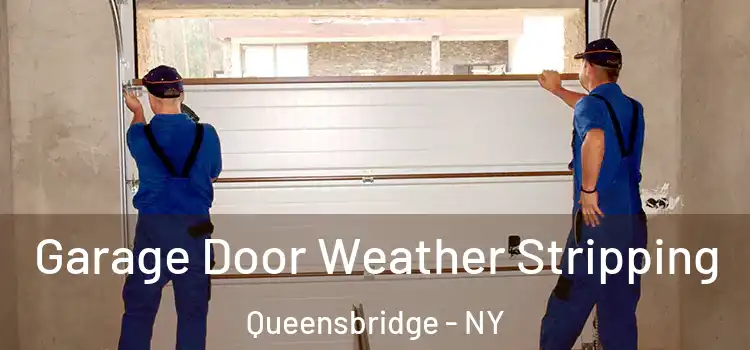  Garage Door Weather Stripping Queensbridge - NY