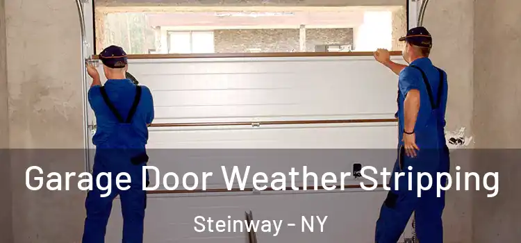  Garage Door Weather Stripping Steinway - NY