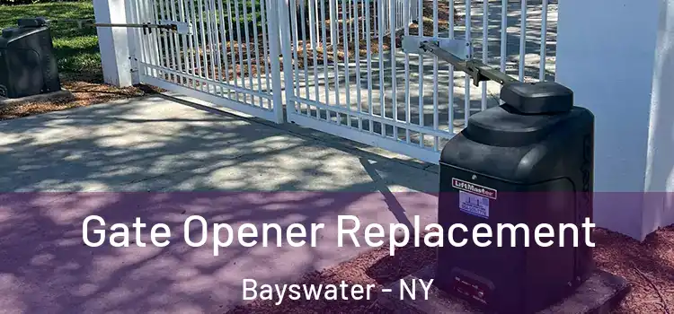 Gate Opener Replacement Bayswater - NY