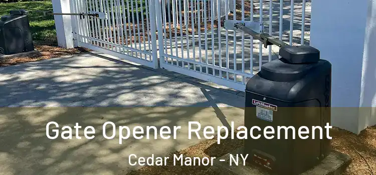 Gate Opener Replacement Cedar Manor - NY