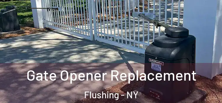 Gate Opener Replacement Flushing - NY