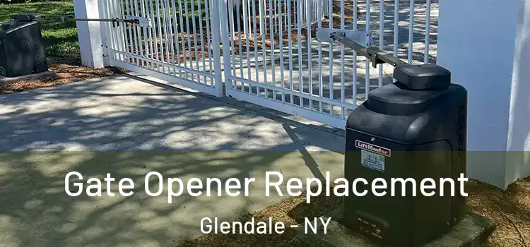 Gate Opener Replacement Glendale - NY