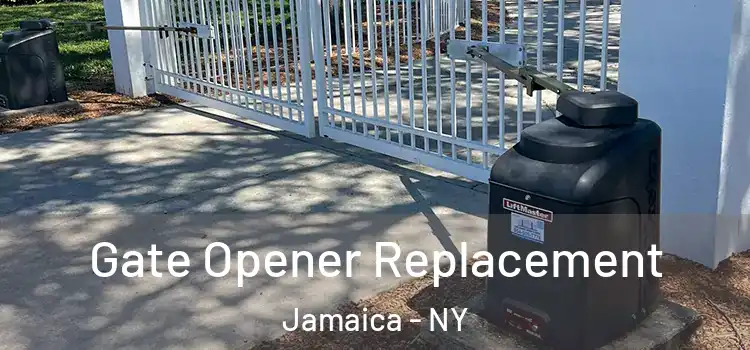  Gate Opener Replacement Jamaica - NY
